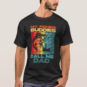 Mens My Fishing Buddies Call Me Dad Fathers Day Da T-Shirt