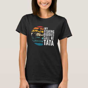 Mens My Fishing Buddies Call Me Tata Fisherman Fat T-Shirt