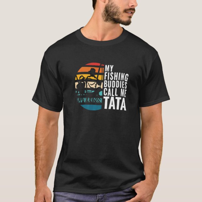 Mens My Fishing Buddies Call Me Tata Fisherman Fat T-Shirt (Front)