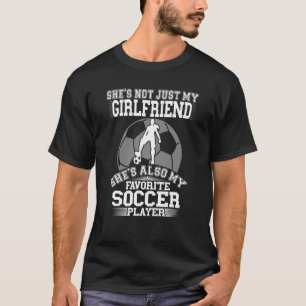 Mens My Girlfriend Is My Favourite Soccer Player   T-Shirt