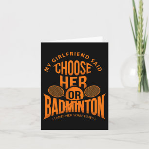 Mens My Girlfriend Said Choose Her Or Dminton Spor Card