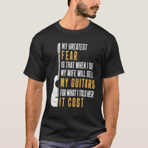 Mens My Greatest Fear My Wife Will Sell My Guitars T-Shirt