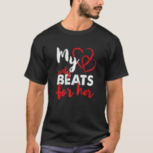 Mens My Heart Only Beats For Her Girlfriend Boyfri T-Shirt