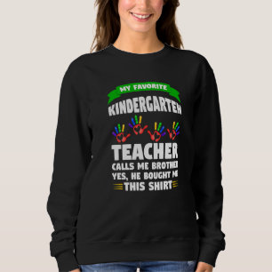 Mens My Kindergarten Teacher Calls Brother Teacher Sweatshirt