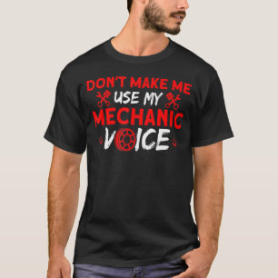 Mens My Mechanic Voice Car Mechanic T-Shirt