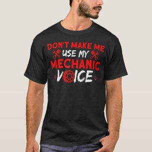 Mens My Mechanic Voice Car Mechanic T-Shirt