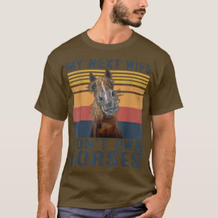 Mens My Net Wife Won't Own Horses Retro Funny Husb T-Shirt