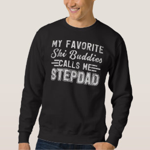 Mens  My Ski Buddies Calls Me Stepdad Skiing Fathe Sweatshirt