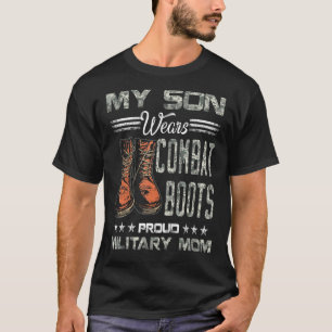 Mens My Son Wears Combat Boots Proud Military Mum T-Shirt