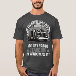 Mens My Teacher Was Wrong Trucker Funny Truck Driv T-Shirt