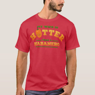 Mens My Wife is Hotter Than a Habanero funny Vale T-Shirt