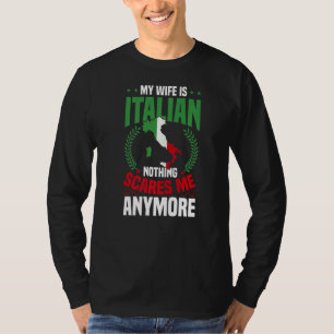 Mens My Wife Is Italian Nothing Scares Me T-Shirt