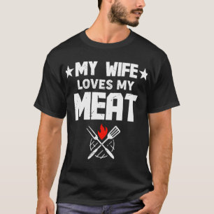 Mens My Wife Loves My Meat Funny Grilling BBQ Love T-Shirt