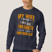 Mens My Wife Says I Only Have Two Faults Funny