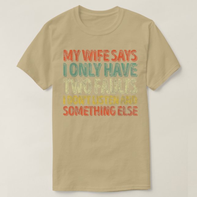 Mens My Wife Says I Only Have Two Faults Shirt Chr (Design Front)