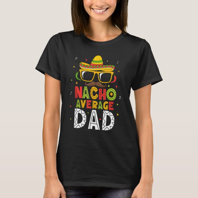 Mens Nacho Average Dad Cinco De Mayo Mexican Daddy T-Shirt (Front)