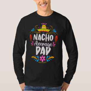 Mens Nacho Average Dad Cinco De Mayo Mexican Match T-Shirt
