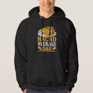 Mens Nacho Average Dad Mexican Food Nacho Dad Fat Hoodie