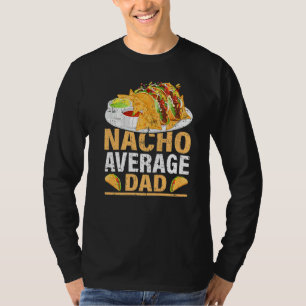 Mens Nacho Average Dad  Mexican Food Nacho Dad Fat T-Shirt
