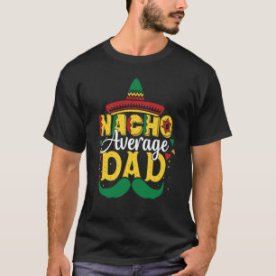 Mens Nacho Average Dad Sombrero Mexican Daddy T-Shirt
