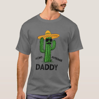 Mens Nacho Average Daddy | Mexican Cinco De Mayo F T-Shirt