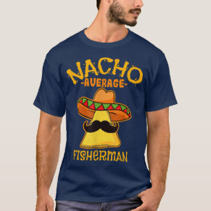 Mens Nacho Average Fisherman De Mayo Meican Father T-Shirt