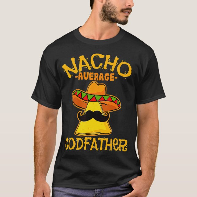 Mens Nacho Average GODFATHER De Mayo Meican Father T-Shirt (Front)