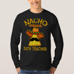 Mens Nacho Average Math Teacher De Mayo Mexican Fa T-Shirt