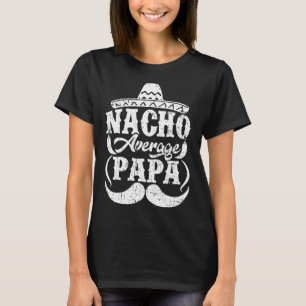 Mens Nacho Average Papa Mexican Hat Moustache Fath T-Shirt