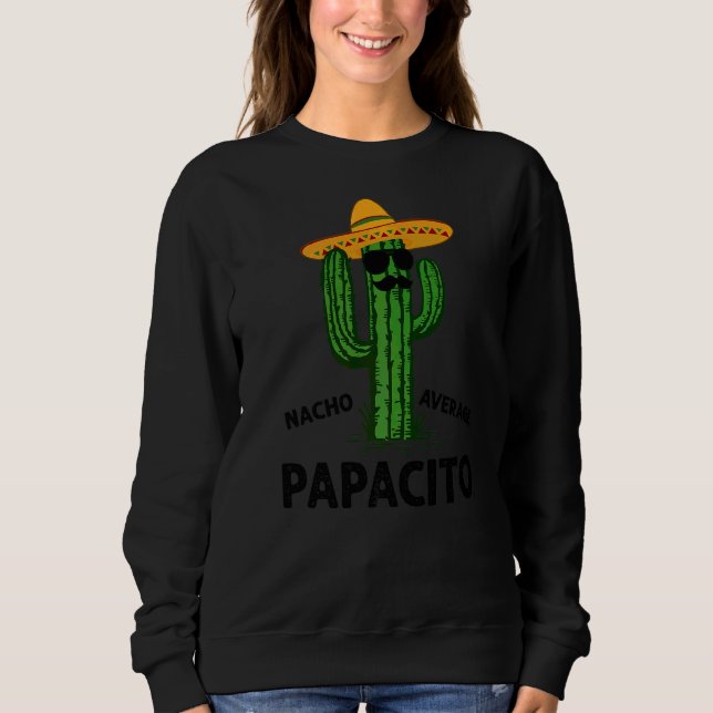 Mens Nacho Average Papacito Daddy Cinco De Mayo Fi Sweatshirt (Front)