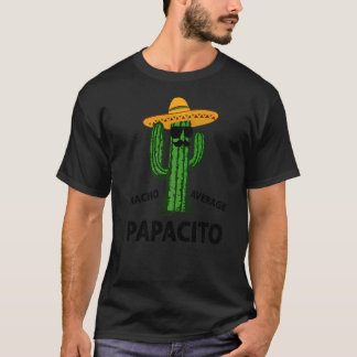 Mens Nacho Average Papacito Daddy Cinco De Mayo Fi T-Shirt