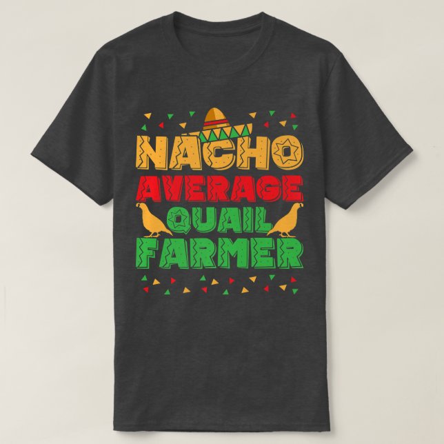 Mens Nacho Average Quail Farmer Quail Owner Quail  T-Shirt (Design Front)