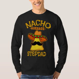 Mens Nacho Average Step Dad De Mayo Mexican Father T-Shirt