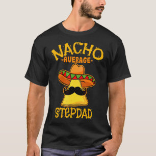 Mens Nacho Average Step Dad De Mayo Mexican Father T-Shirt