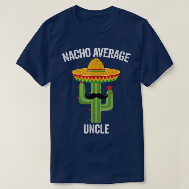 Mens Nacho Average Uncle Apparel Meican , Funny Fa T-Shirt (Design Front)