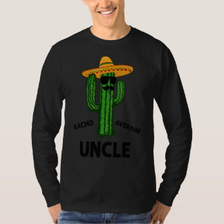Mens Nacho Average Uncle  Family Cinco De Mayo Fie T-Shirt