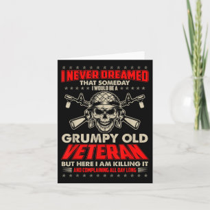 Mens Never Dreamed But Now I Am A Grumpy Old Veter Card