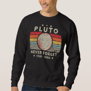 Mens Never Forget Pluto Planet Retro Style  Space Sweatshirt