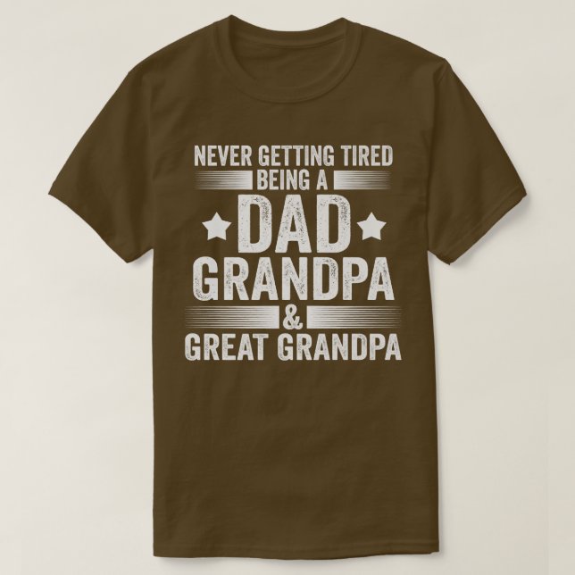 Mens Never getting tired being a dad grandpa famil T-Shirt (Design Front)