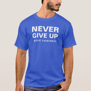 Mens Never Give Up Never Surrender Modern T-Shirt