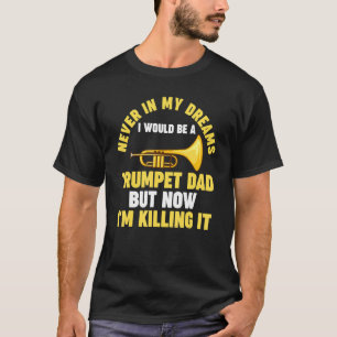 Mens never in my dreams trumpet trumpet musical in T-Shirt