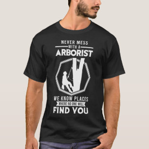 Mens Never mess with an Arborist Woodcutting Tree T-Shirt