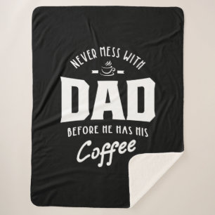 Mens Never Mess With Dad Before He Has His Coffee Sherpa Blanket