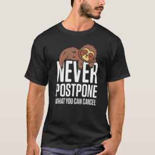 Mens Never Postbone What You Can Cancel Love Sloth T-Shirt