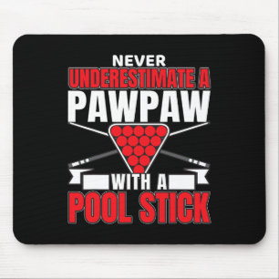 Mens Never Underestimate A Pawpaw With A Pool Stic Mouse Pad