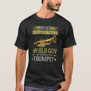 Mens Never Underestimate an Old Guy with a Trumpet T-Shirt