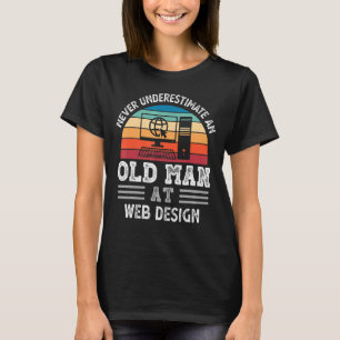 Mens Never Underestimate An Old Man At Web Fathers T-Shirt