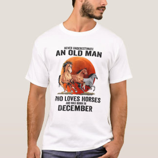 Mens Never Underestimate An Old Man Loves Horses B T-Shirt