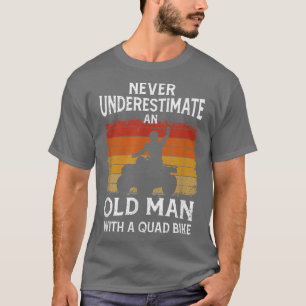 Mens Never Underestimate An Old Man On A Quad Bike T-Shirt