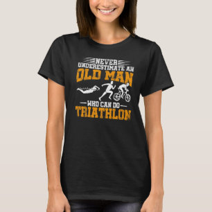 Mens Never Underestimate An Old Man Who Can Do Tri T-Shirt